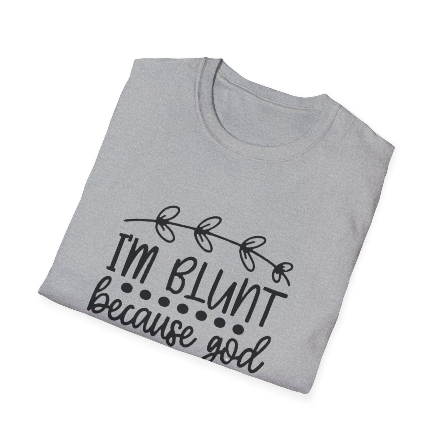 T-Shirt — "I'm Blunt Because God Rolled Me That Way" Funny Graphic Tee