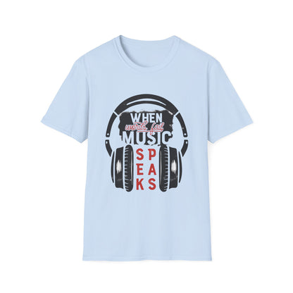 Music Speaks Headphones T-Shirt — "When Words Fail Music Speaks" Graphic Tee