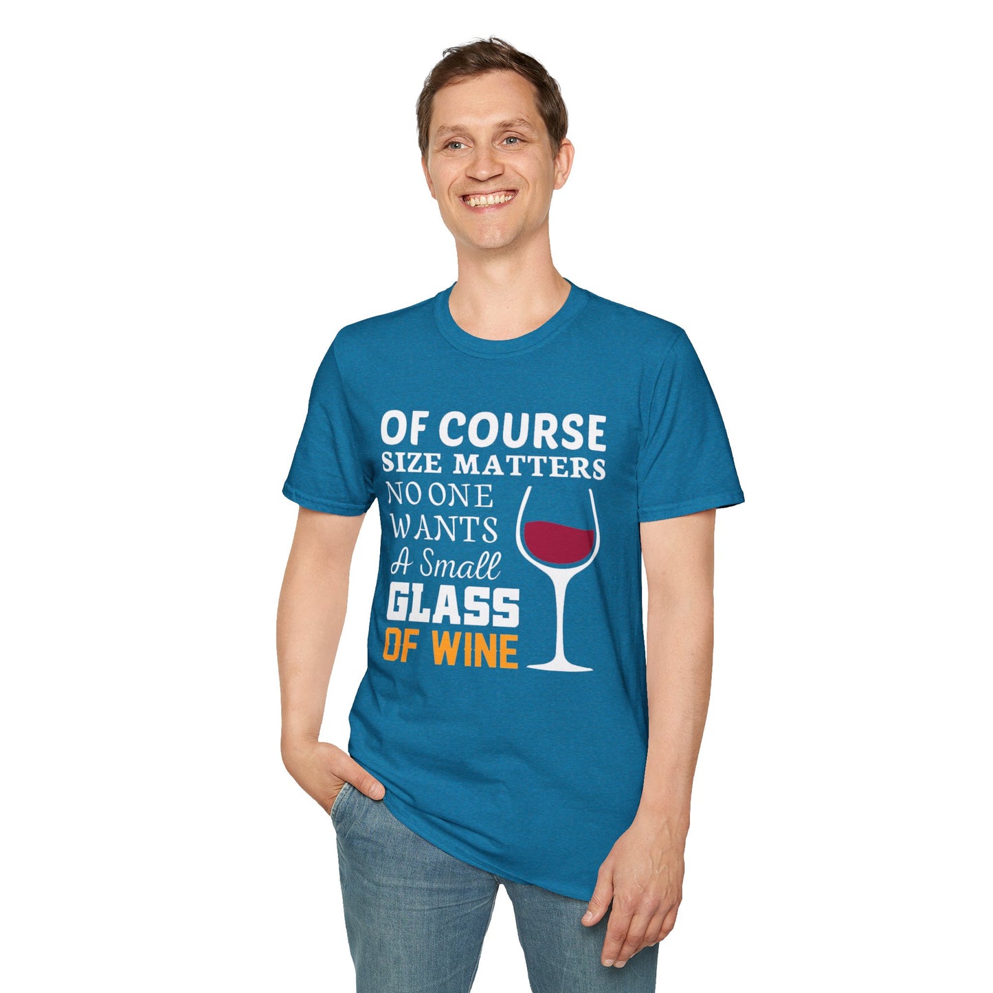 Wine Lover T-Shirt — "Of Course Size Matters No One Wants A Small Glass Of Wine"