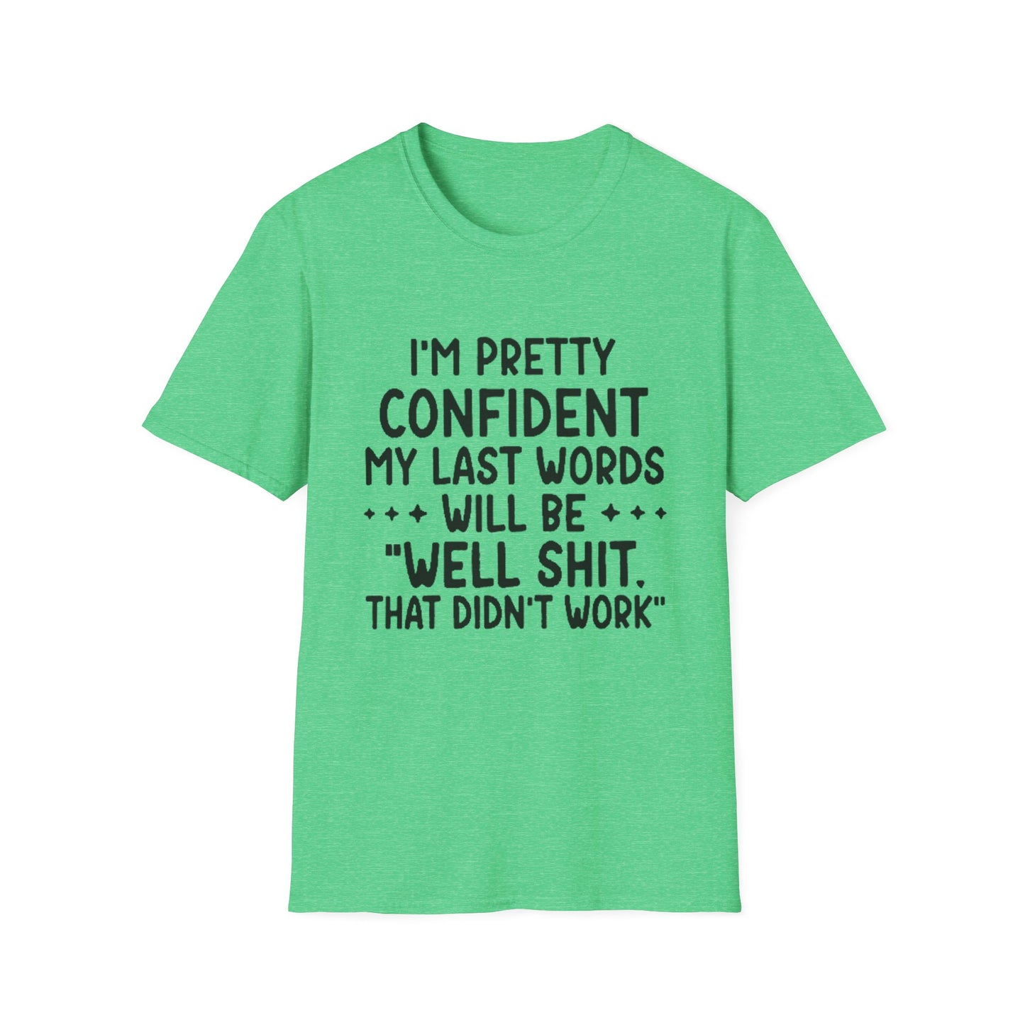 T-Shirt — “My Last Words” Funny Humor Tee