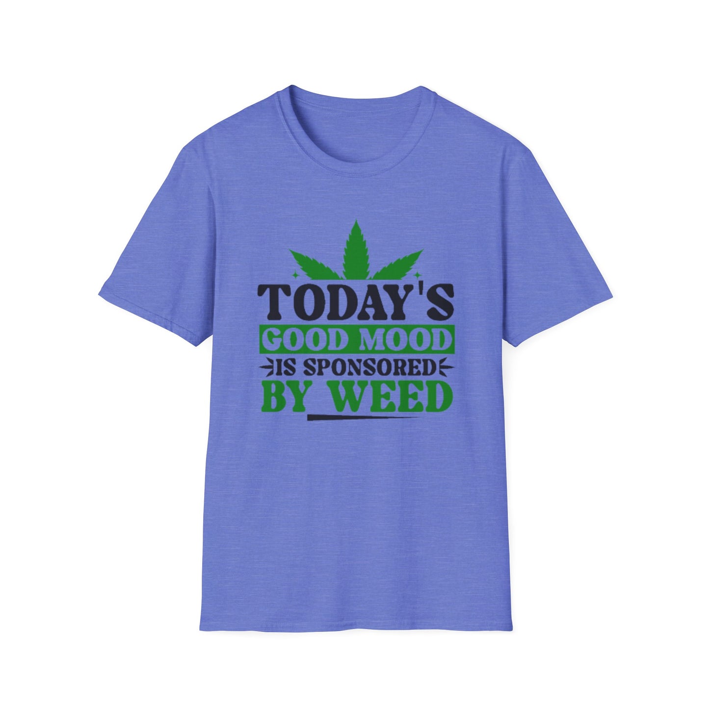 T-Shirt — "Today's Good Mood Is Sponsored by Weed" Cannabis Graphic Tee