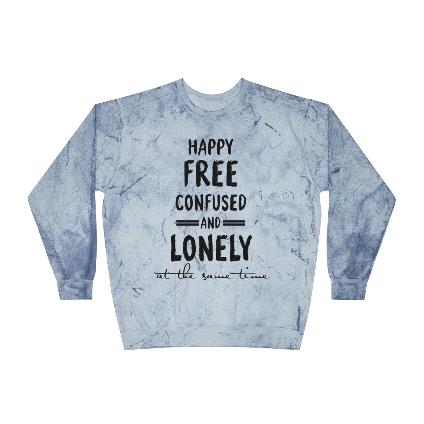 Happy Free Confused and Lonely Tie-Dye Crewneck Sweatshirt