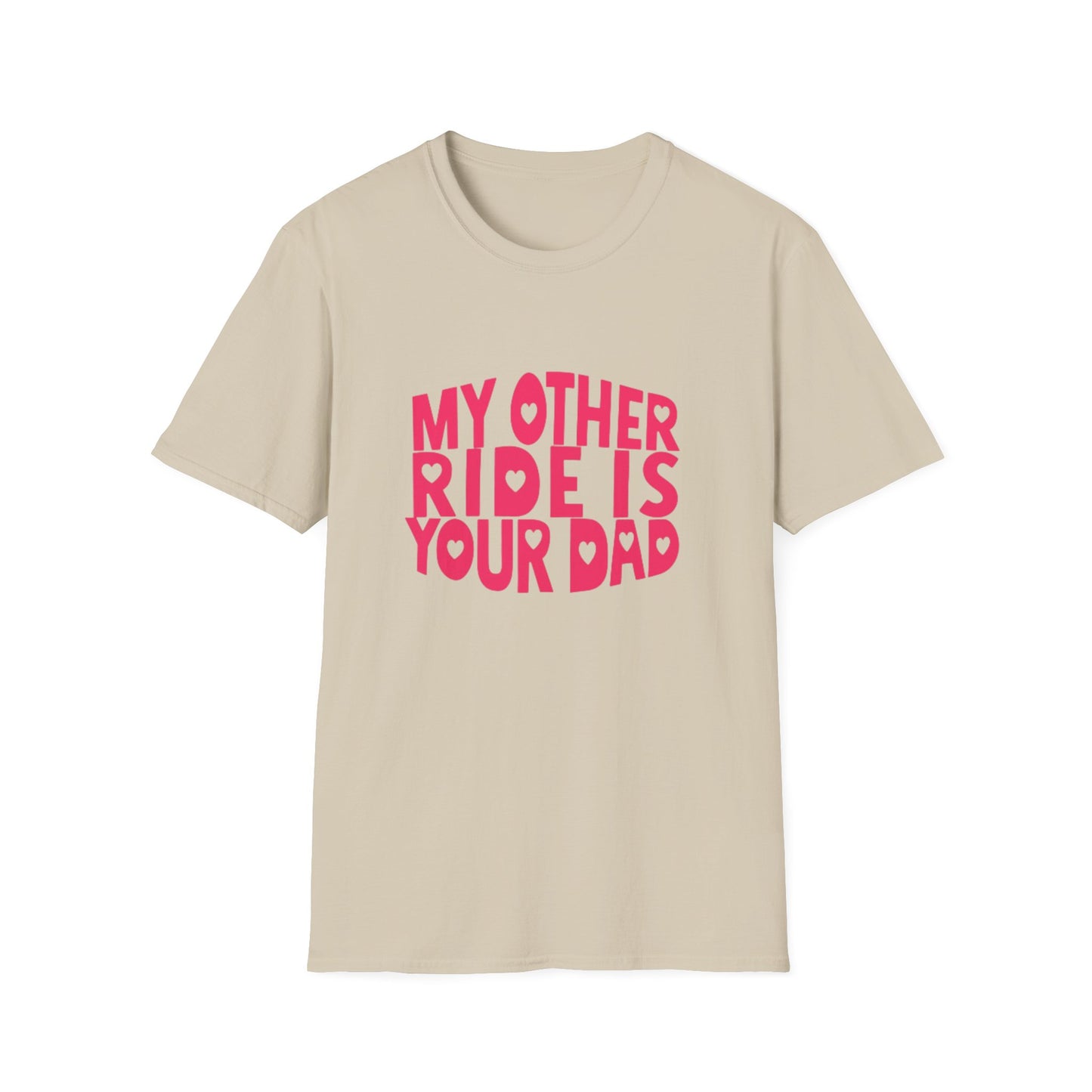 T-Shirt — "My Other Ride Is Your Dad" Funny Graphic Tee