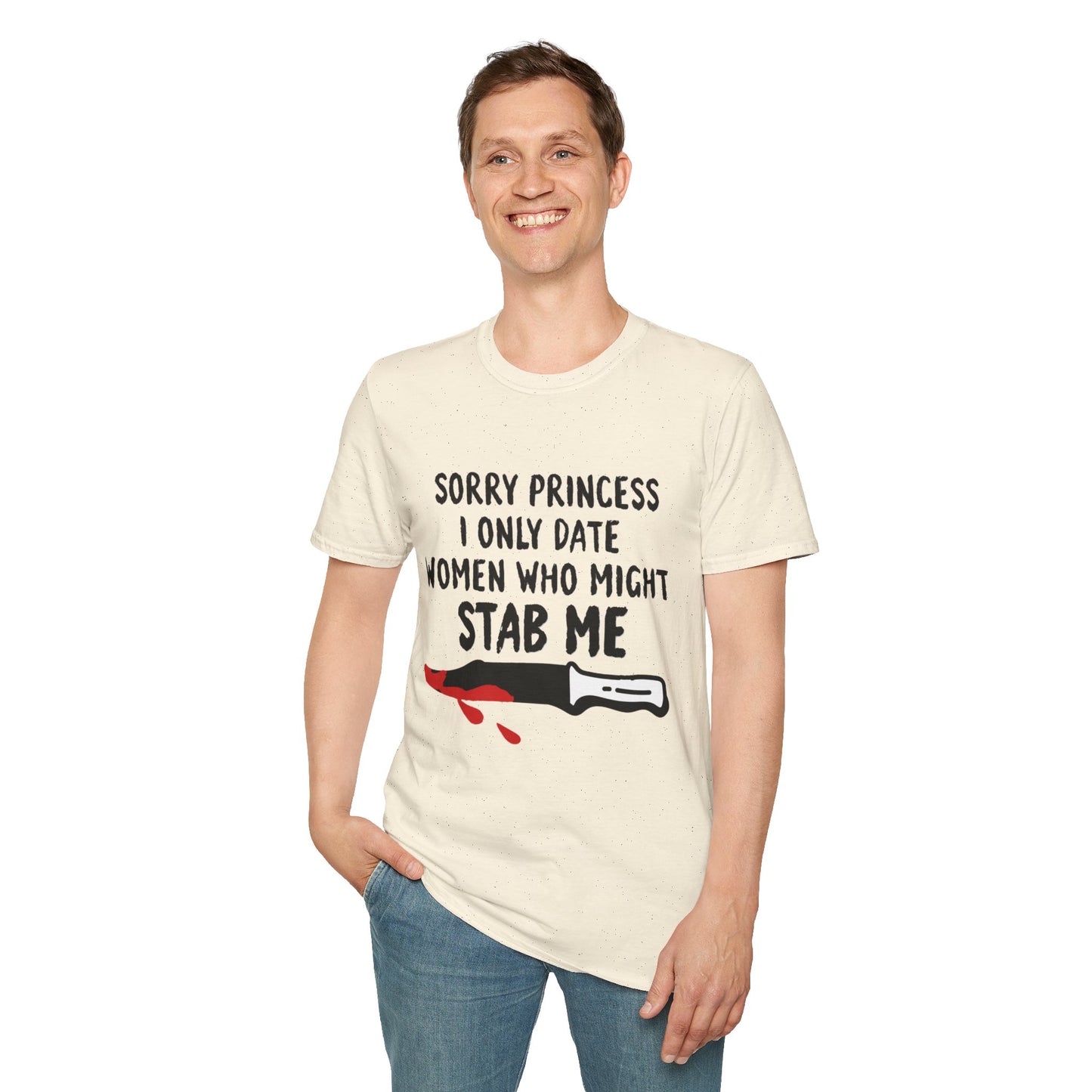 Funny Knife Graphic T-Shirt — "Sorry Princess I Only Date Women Who Might Stab Me"