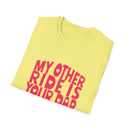 T-Shirt — "My Other Ride Is Your Dad" Funny Graphic Tee