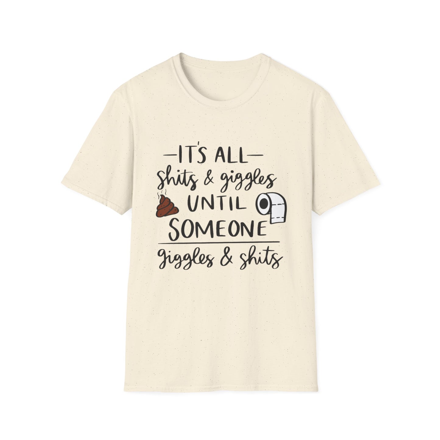 Funny Toilet Humor T-Shirt — “It’s All Shits & Giggles Until Someone Giggles & Shits”