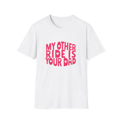 T-Shirt — "My Other Ride Is Your Dad" Funny Graphic Tee