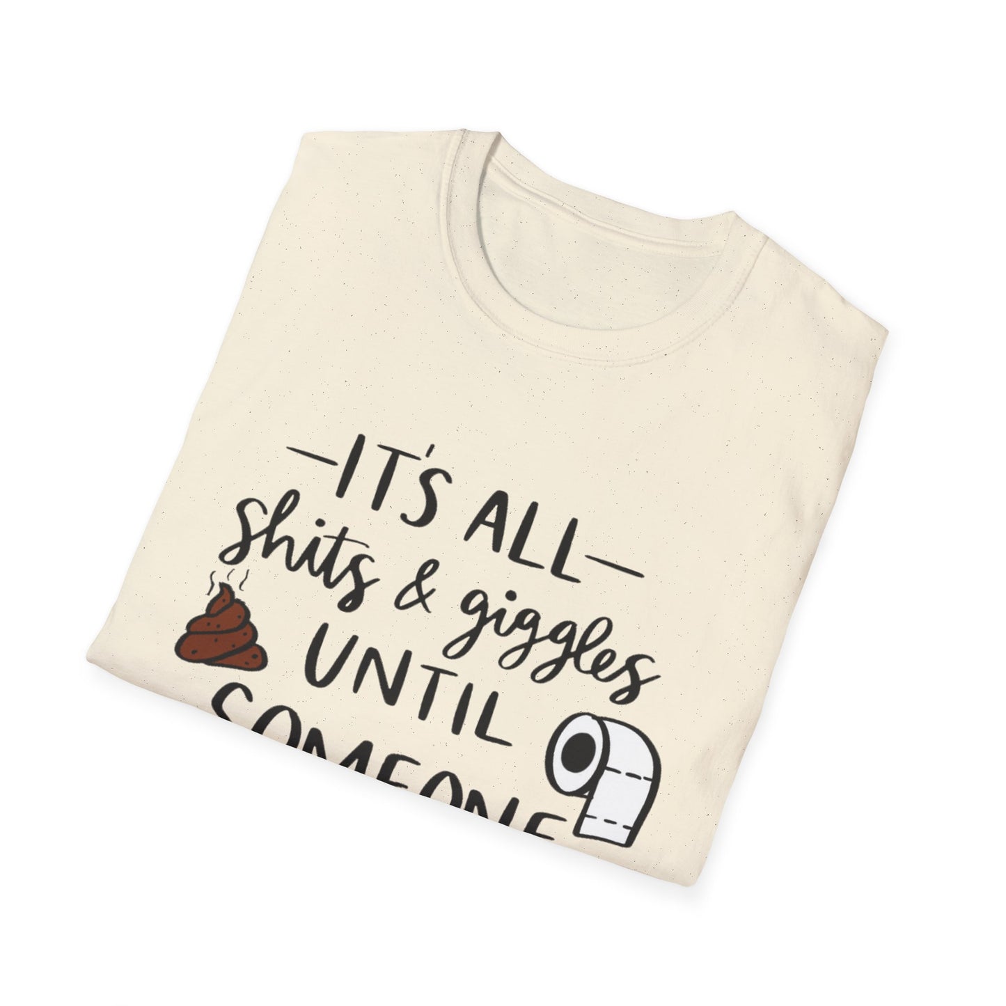 Funny Toilet Humor T-Shirt — “It’s All Shits & Giggles Until Someone Giggles & Shits”