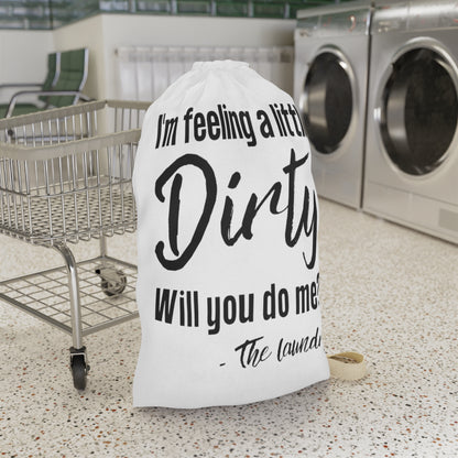 Laundry Bag — "I'm Feeling a Little Dirty, Will You Do Me?" Funny Laundry Tote