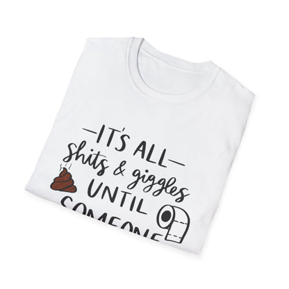 Funny Toilet Humor T-Shirt — “It’s All Shits & Giggles Until Someone Giggles & Shits”