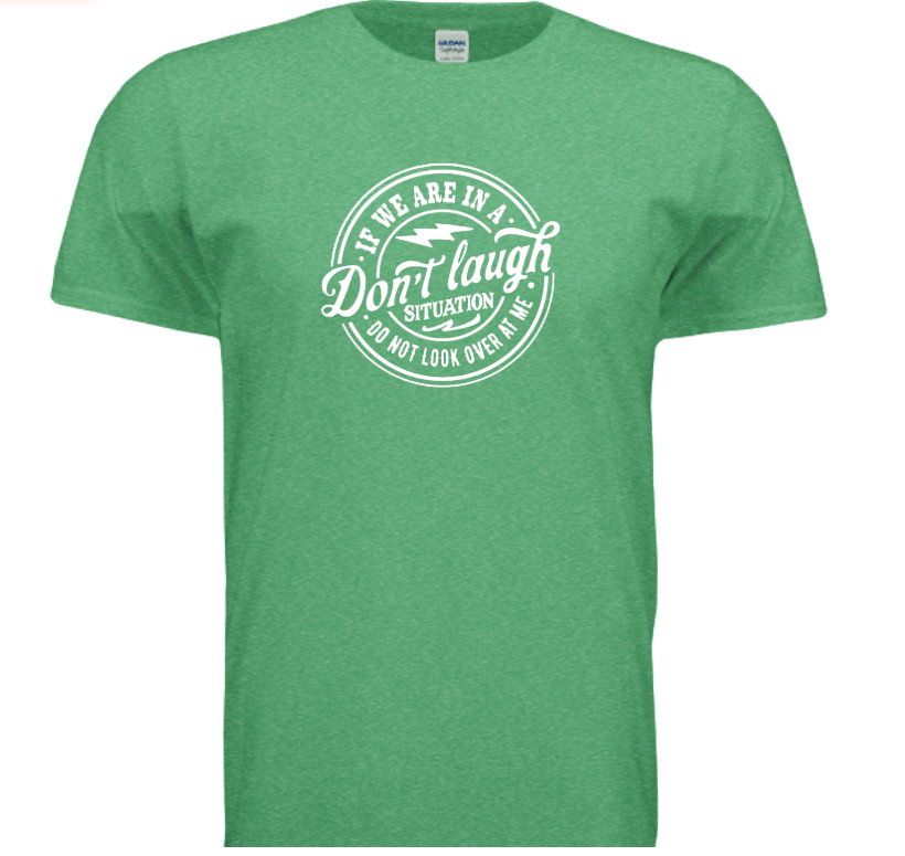 Don't Laugh T-Shirt — Funny Graphic Tee