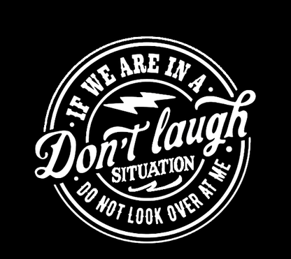Don't Laugh T-Shirt — Funny Graphic Tee