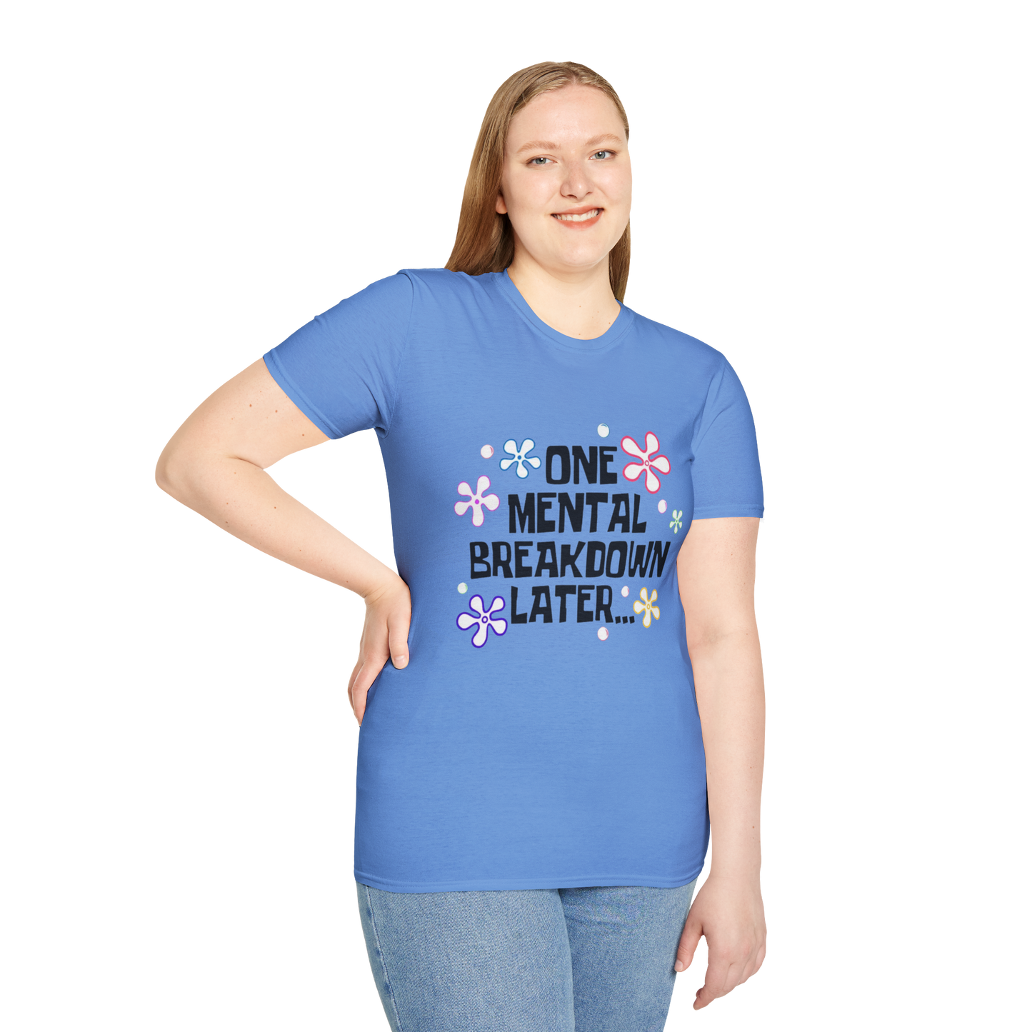 “One Mental Break Down Later” T-Shirt — Dark Humor Graphic Tee